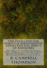 The Devils and Evil Spirits of Babyloniathe Devils and Evil Spirits of Babylonia