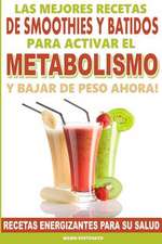 Las Mejores Recetas de Smoothies y Batidos Para Activar El Metabolismo Para Bajar de Peso Ahora