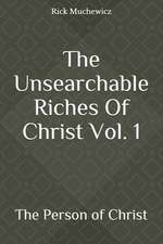 The Unsearchable Riches of Christ Vol. 1