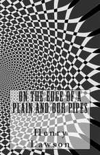 On the Edge of a Plain and Our Pipes