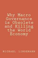 Why Macro Governance Is Obsolete and Killing the World Economy