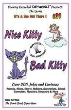 Nice Kitty - Bad Kitty - Over 200 Jokes + Cartoons - Animals, Aliens, Sports, Holidays, Occupations, School, Computers, Monsters, Dinosaurs & More in