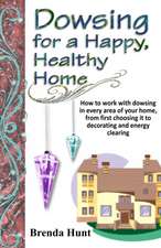 Dowsing for a Healthy, Happy Home