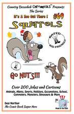 Squirrels Go Nuts - Over 200 Jokes + Cartoons - Animals, Aliens, Sports, Holidays, Occupations, School, Computers, Monsters, Dinosaurs & More- In Blac