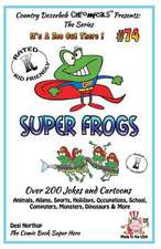 Super Frogs - Over 200 Jokes + Cartoons - Animals, Aliens, Sports, Holidays, Occupations, School, Computers, Monsters, Dinosaurs & More - In Black and