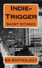 Indie-Trigger Short Stories: An Anthology