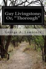 Guy Livingstone; Or, Thorough