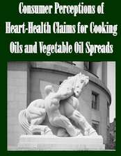 Consumer Perceptions of Heart-Health Claims for Cooking Oils and Vegetable Oil Spreads