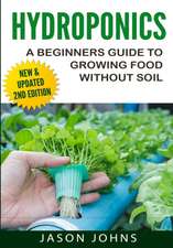 Hydroponics - A Beginners Guide to Growing Food Without Soil