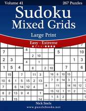 Sudoku Mixed Grids Large Print - Easy to Extreme - Volume 41 - 267 Puzzles