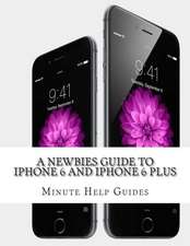 A Newbies Guide to iPhone 6 and iPhone 6 Plus