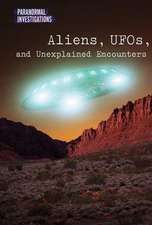 Aliens, UFOs, and Unexplained Encounters