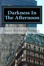 Darkness in the Afternoon