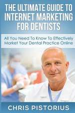 The Ultimate Guide to Internet Marketing for Dentists