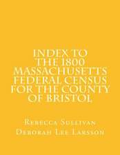 Index to the 1800 Massachusetts Federal Census for the County of Bristol