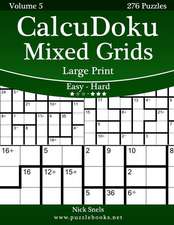 Calcudoku Mixed Grids Large Print - Easy to Hard - Volume 5 - 276 Puzzles