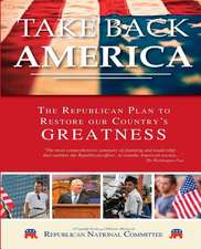 Take Back America! the Republican Plan to Restore Our Country's Greatness