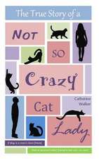 The True Story of a Not So Crazy Cat Lady