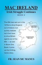 Mac Ireland Irish Struggle Continues Book 2