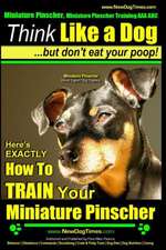 Miniature Pinscher, Miniature Pinscher Training AAA Akc - Think Like a Dog But Don't Eat Your Poop! - Miniature Pinscher Breed Expert Training -