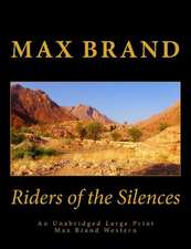 Riders of the Silences an Unabridged Large Print Max Brand Western