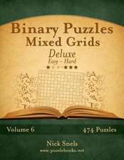 Binary Puzzles Mixed Grids Deluxe - Easy to Hard - Volume 6 - 474 Puzzles