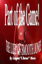 Part of the Game-The Life of Smooth Jones