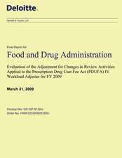 Evaluation of the Adjustment for Changes in Review Activities Applied to the Prescription Drug User Fee ACT (Pdufa) IV Workload Adjuster for Fy 2009