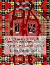 1% Outlaw Biker. 99% of the Time You Are Going to Die.