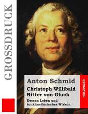 Christoph Willibald Ritter Von Gluck (Grossdruck)