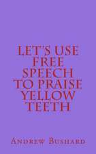 Let's Use Free Speech to Praise Yellow Teeth