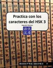 Practica Con Los Caracteres del Hsk 3 Segundo Volumen