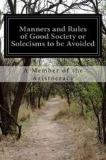 Manners and Rules of Good Society or Solecisms to Be Avoided