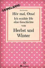 Hor Mal, Oma! Ich Erzahle Dir Eine Geschichte Von Herbst Und Winter