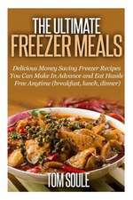 The Ultimate Freezer Meals