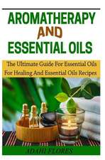 Aromatheraphy and Essential Oils