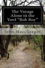 The Voyage Alone in the Yawl Rob Roy