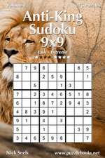 Anti-King Sudoku 9x9 - Easy to Extreme - Volume 1 - 276 Puzzles