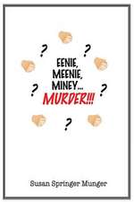 Eenie, Meenie, Miney, Murder!!!