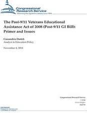 The Post-9/11 Veterans Educational Assistance Act of 2008 (Post-9/11 GI Bill)