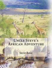 Uncle Steve's African Adventure