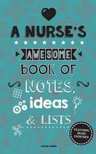 A Nurse's Awesome Book of Notes, Lists & Ideas