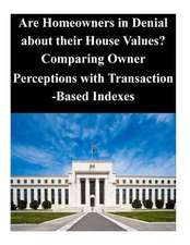 Are Homeowners in Denial about Their House Values? Comparing Owner Perceptions with Transaction-Based Indexes