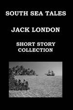 South Sea Tales by Jack London