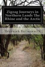 Zigzag Journeys in Northern Lands the Rhine and the Arctic