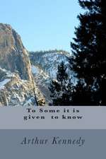 To Some It Is Given to Know