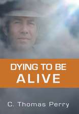 Dying to Be Alive: Know Before You Go!