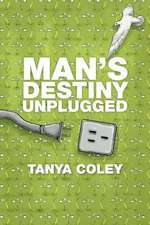 Man's Destiny Unplugged