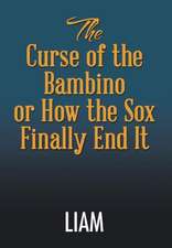 The Curse of the Bambino or How the Sox Finally End It