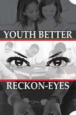 Youth Better Reckon-Eyes